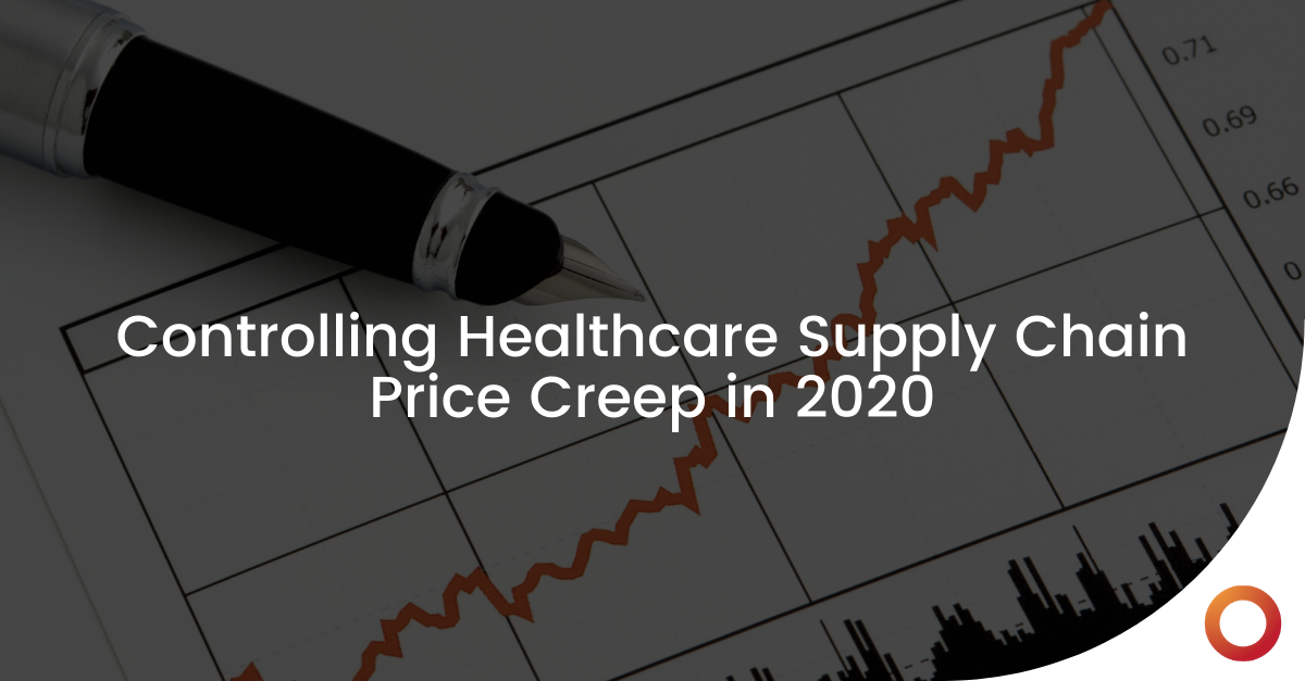 Controlling Healthcare Supply Chain Price Creep in 2020